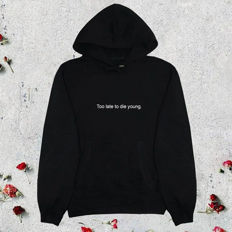 Too Late To Die Young Hoodie